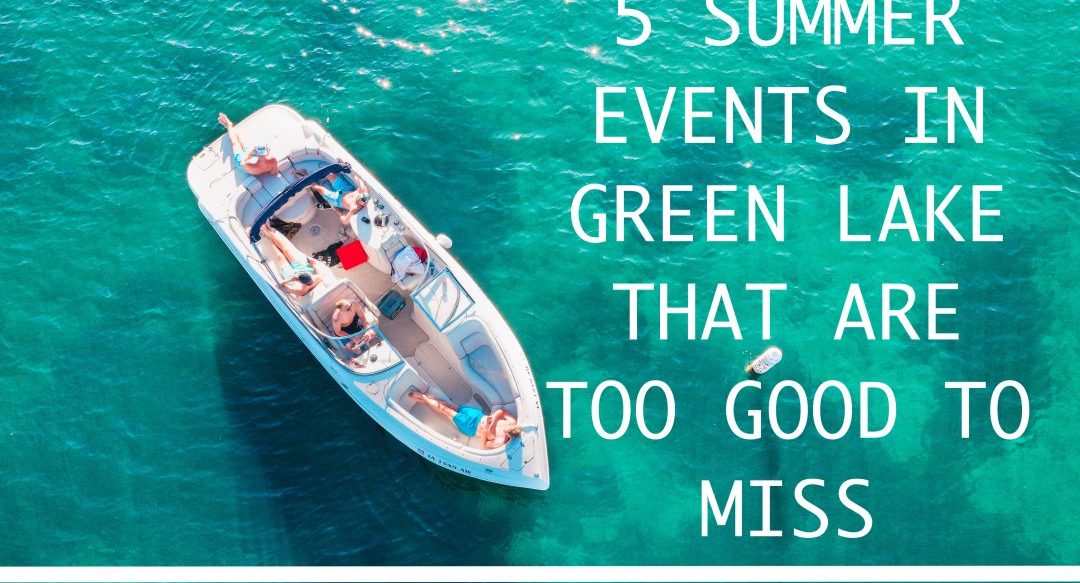 5 summer events in green lake that are too good